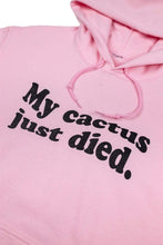 Load image into Gallery viewer, Ben of the Week &#39;My Cactus Died&#39; Hoodie
